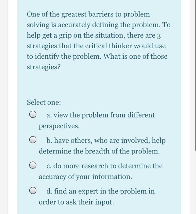 Solved One of the greatest barriers to problem solving is