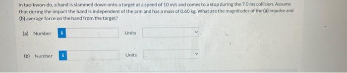 Solved In tae-kwon-do, a hand is slammed down onto a target | Chegg.com
