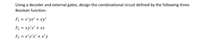Solved Using a decoder and external gates, design the | Chegg.com