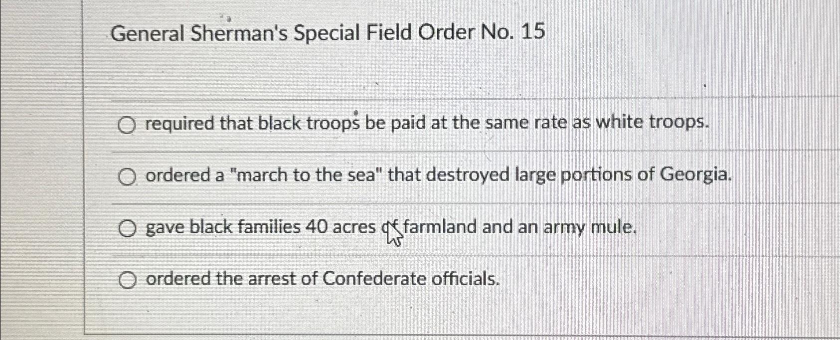 Solved General Sherman's Special Field Order No. 15required