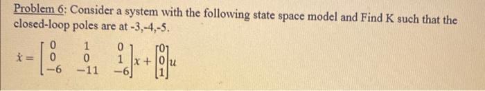 Solved Problem 6: Consider a system with the following state | Chegg.com