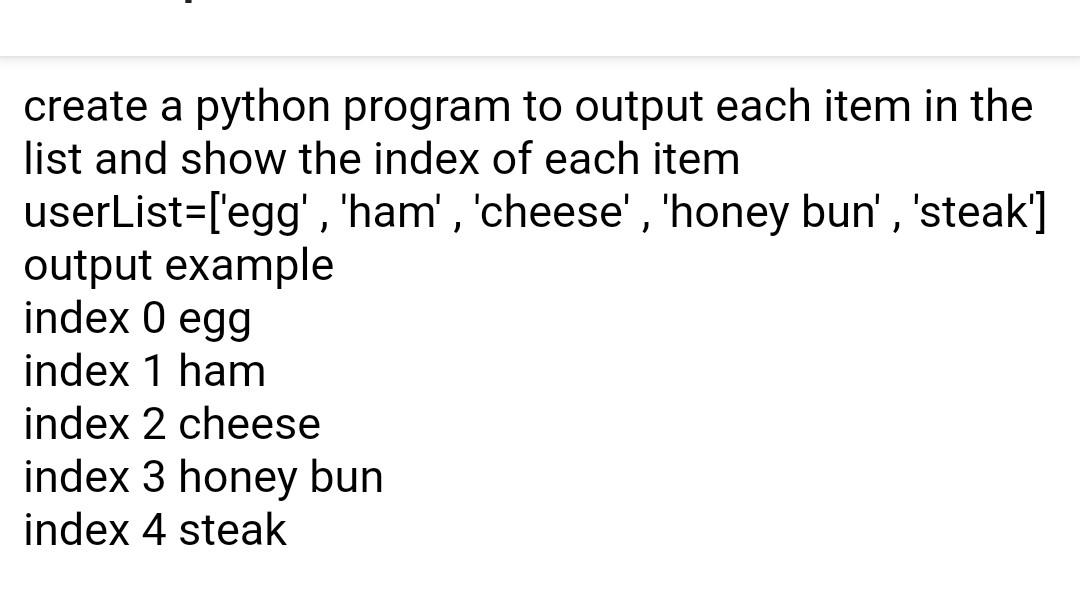 Solved create a python program to output each item in the | Chegg.com