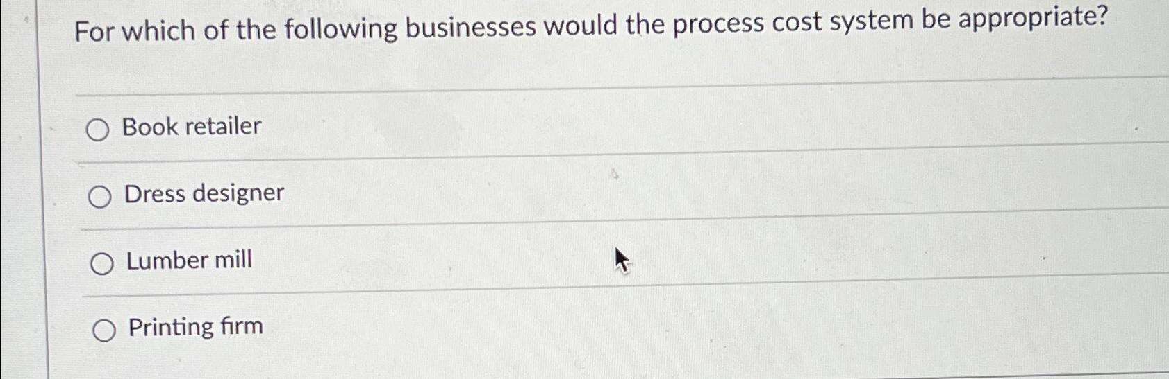 Solved For which of the following businesses would the