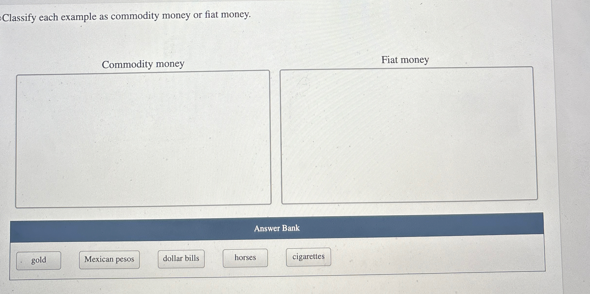 Solved Classify each example as commodity money or fiat | Chegg.com