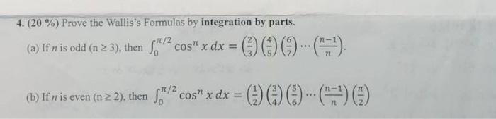 Solved 4. (20 %) Prove the Wallis's Formulas by integration | Chegg.com