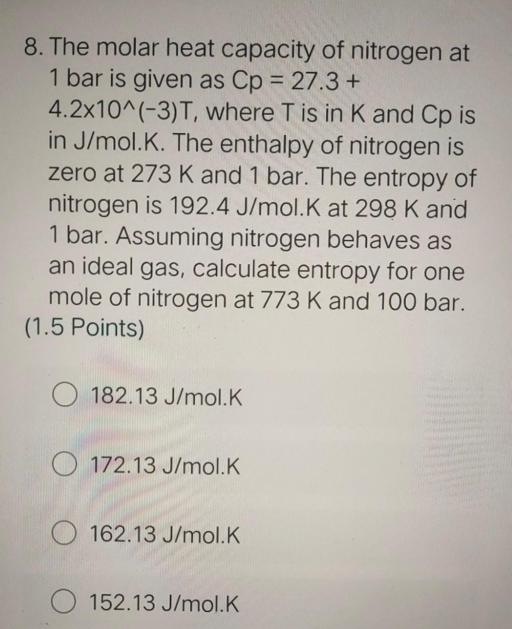 Solved 8. The molar heat capacity of nitrogen at 1 bar is