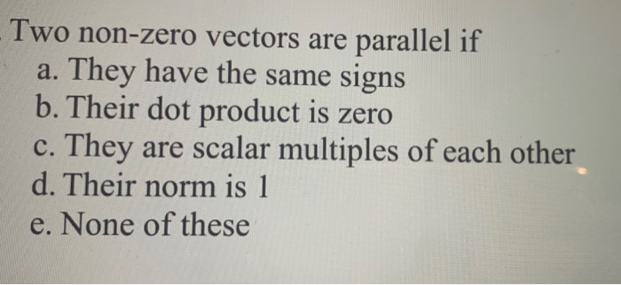 Solved Two non-zero vectors are parallel if a. They have the | Chegg.com