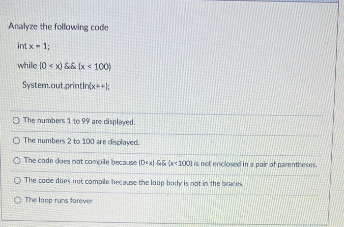 Solved Analyze the following code int x = 1; while (0