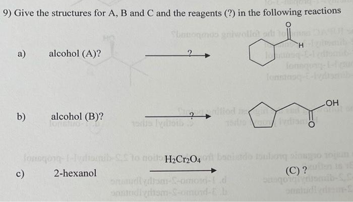 Solved 9) Give the structures for A, B and C and the | Chegg.com