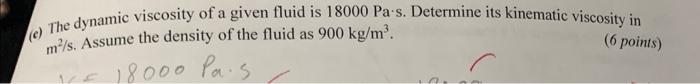Solved (c) The dynamic viscosity of a given fluid is 18000 | Chegg.com