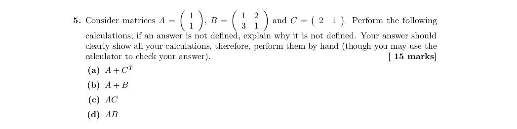 Solved 5. Consider Matrices A = (1), ² 1 2 B = 3 1 And C (2 | Chegg.com