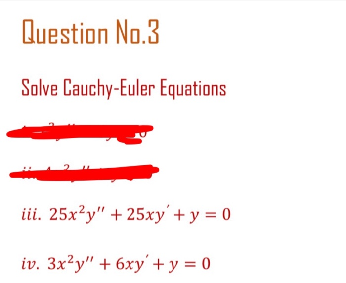 Solved Question No.3 Solve Cauchy-Euler Equations Iii. | Chegg.com