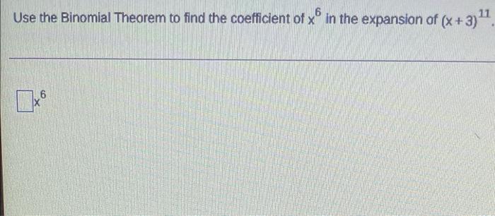 Solved Use the Binomial Theorem to find the coefficient of | Chegg.com