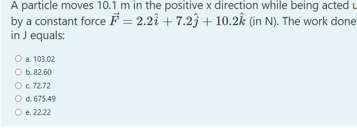 Solved A Particle Moves 10 1 M In The Positive X Directio Chegg Com