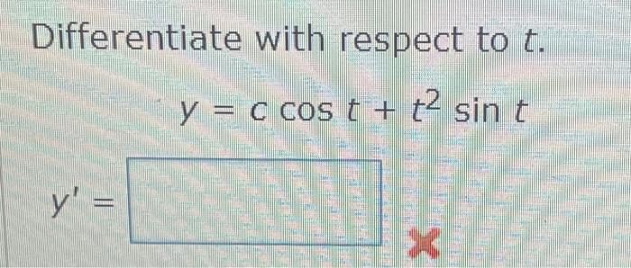 Solved Differentiate with respect to t. y=ccost+t2sint | Chegg.com
