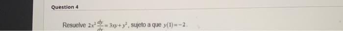 Resuelve \( 2 x^{2} \frac{d y}{d x}=3 x y+y^{2} \), sujeto a que \( y(1)=-2 \).