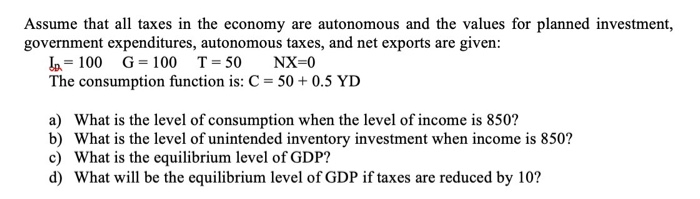 Solved Assume that all taxes in the economy are autonomous | Chegg.com