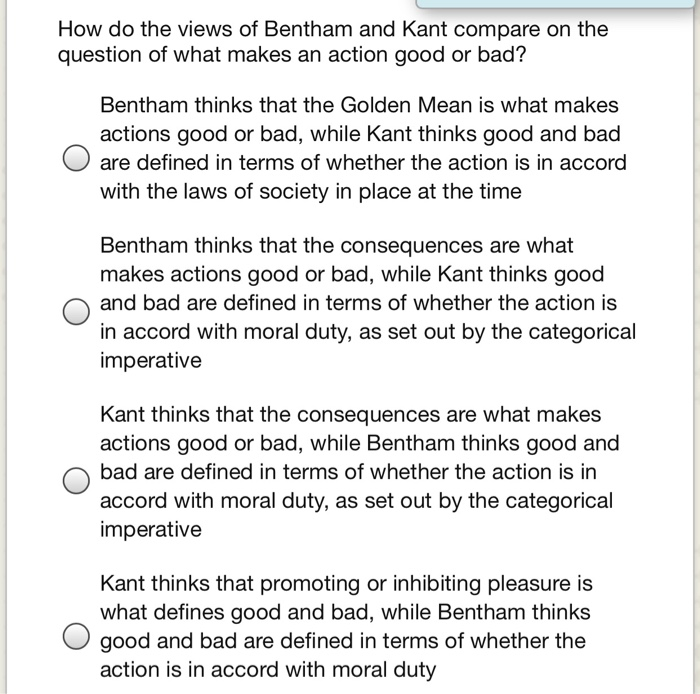 Solved How do the views of Bentham and Kant compare on the