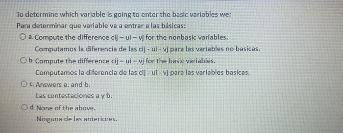 To determine which variable is going to enter the basic variables we: Para determinar que variable va a entrar a las básicas: