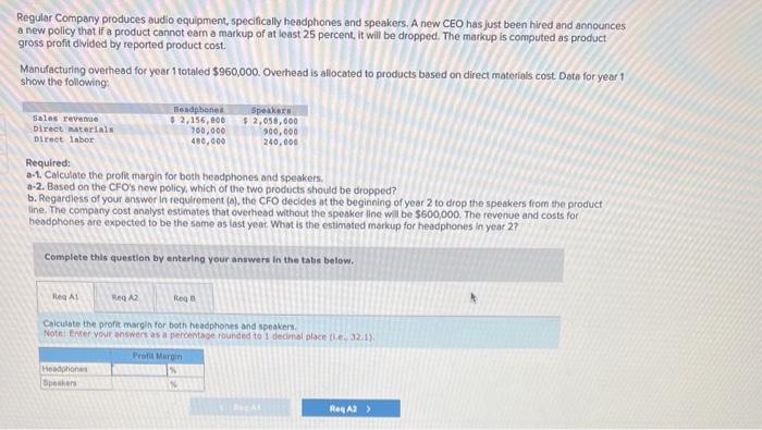 Regular Company produces audio oquipment, specifically headphones and speakers. A new CEO has just been hired and announces a