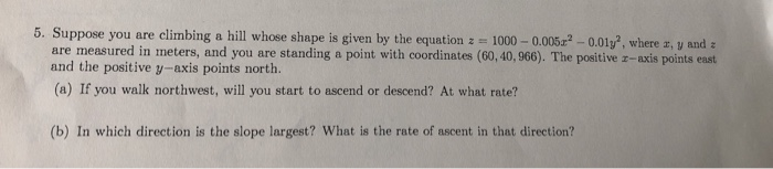 Solved 5. Suppose you are climbing a hill whose shape is | Chegg.com