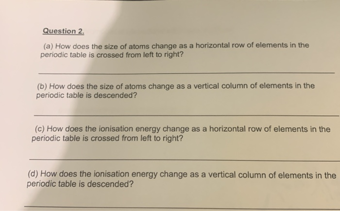 Solved Question 2. (a) How does the size of atoms change as | Chegg.com