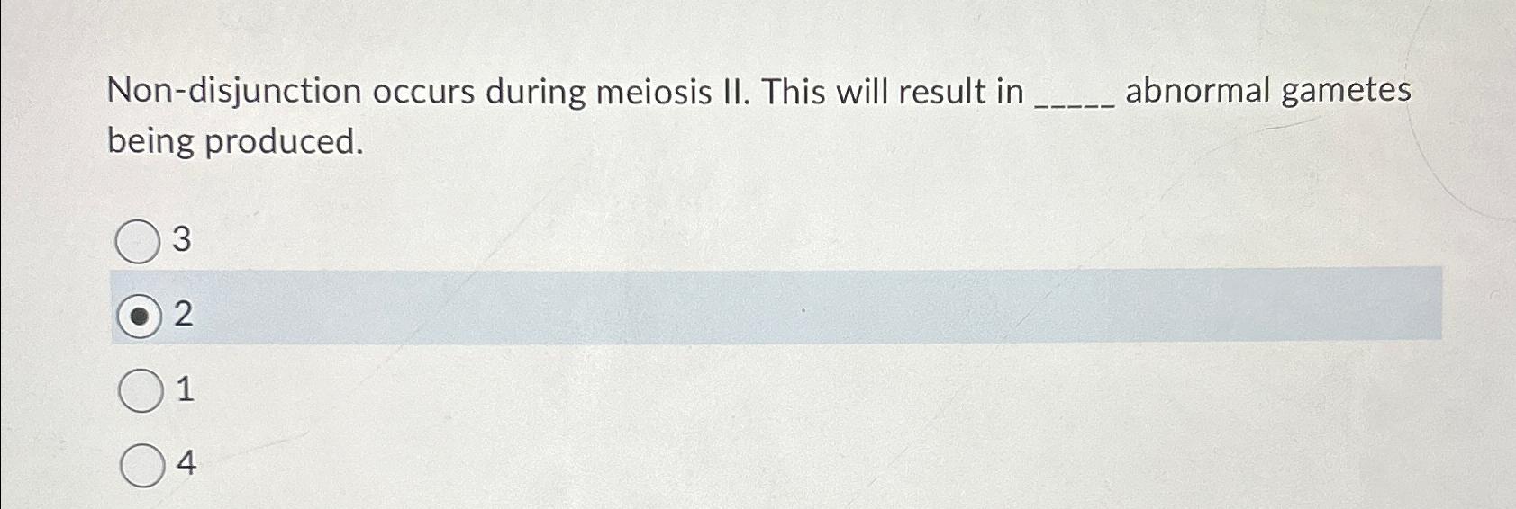 Solved Non-disjunction occurs during meiosis II. ﻿This will Biology Diagrams