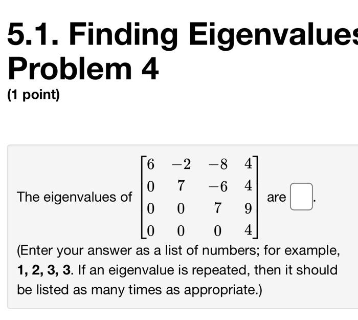 Solved 5.1. Finding Eigenvalue Problem 4 (1 point) The | Chegg.com