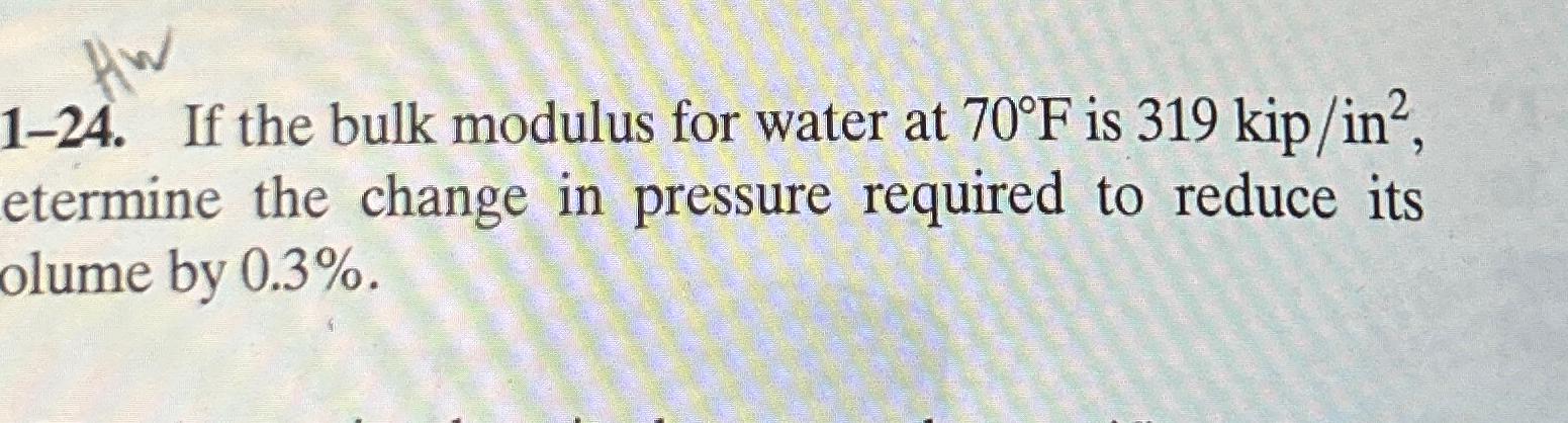 Solved 1-24. ﻿If the bulk modulus for water at 70°F ﻿is | Chegg.com