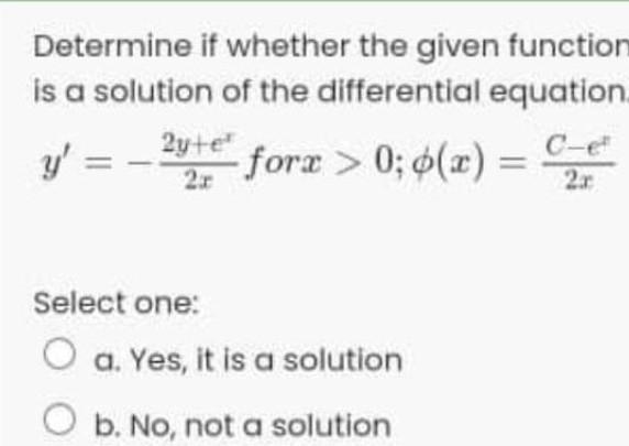 Solved Determine if whether the given function is a solution | Chegg.com