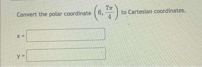 Solved Convert the polar coordinate 6, II 2012 2300790 80207 | Chegg.com