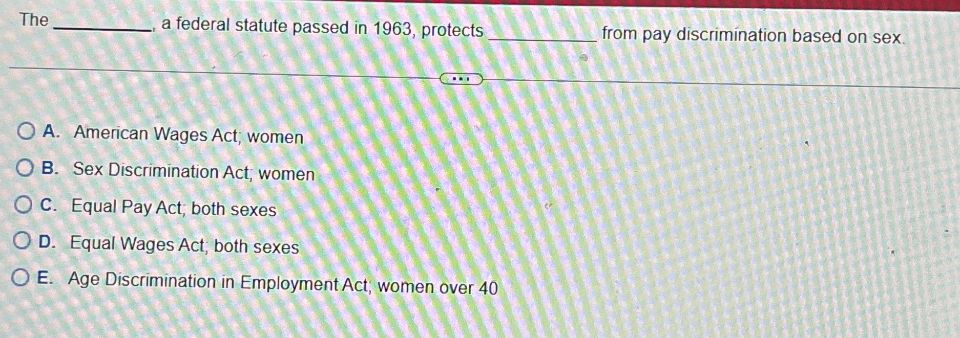 Solved The ◻ ﻿a federal statute passed in 1963, ﻿protects | Chegg.com