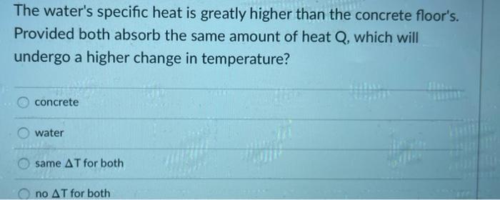 Solved The Water S Specific Heat Is Greatly Higher Than The Chegg Com