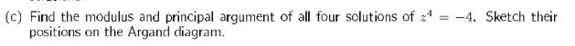 Solved (c) ﻿Find the modulus and principal argument of all | Chegg.com