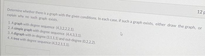 Solved 12 Determine whether there is a graph with the given | Chegg.com