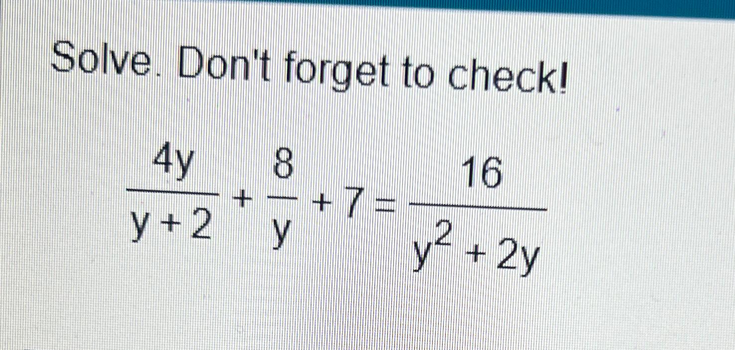 Solved Solve. Don't forget to check!4yy+2+8y+7=16y2+2y | Chegg.com