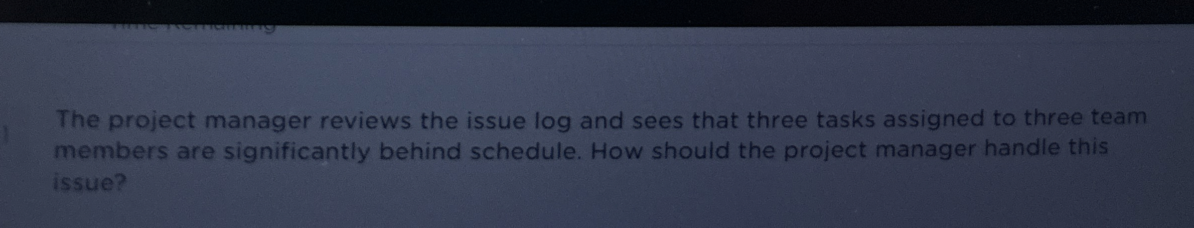Solved The project manager reviews the issue log ﻿and sees | Chegg.com