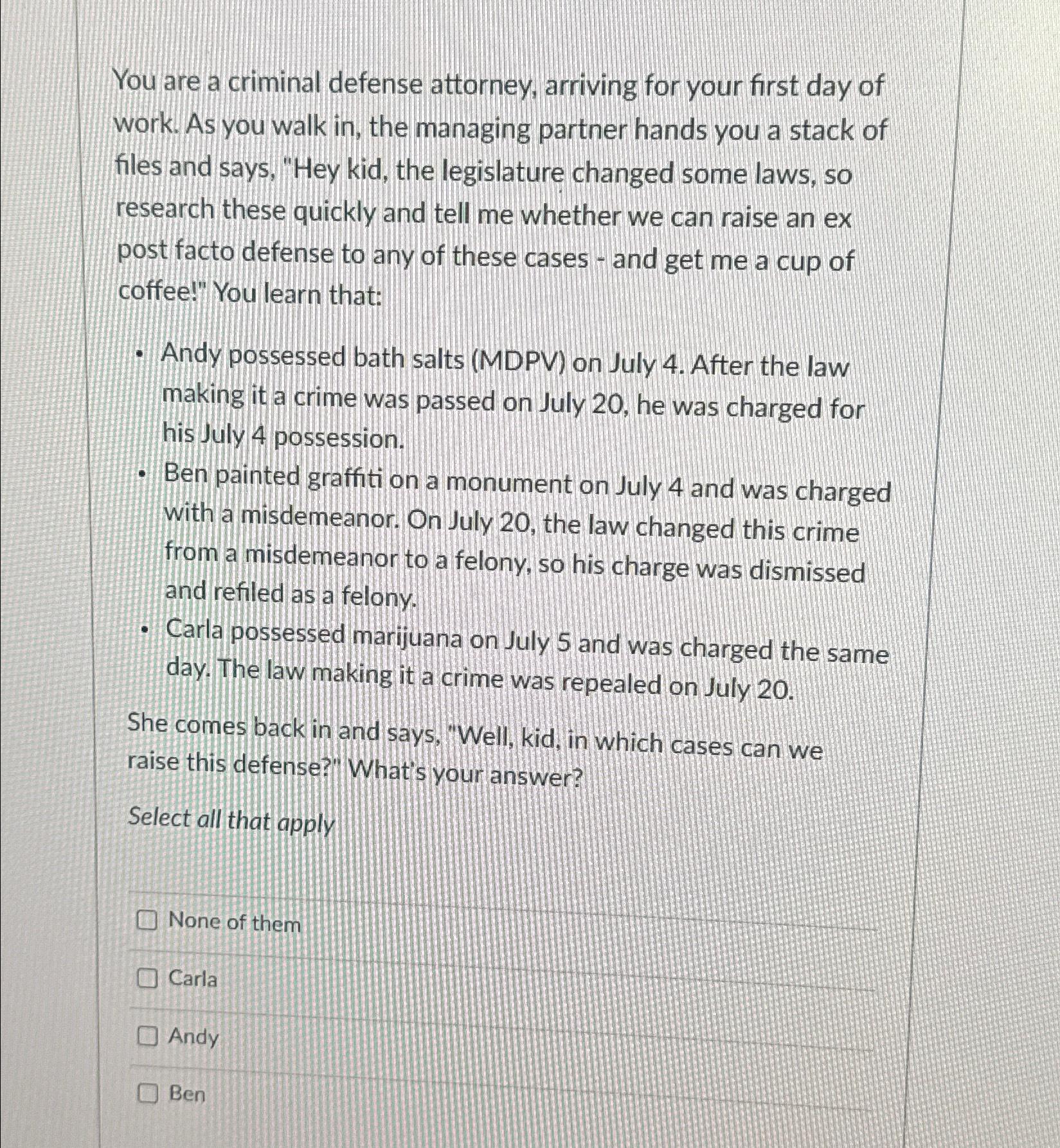 Solved You are a criminal defense attorney, arriving for | Chegg.com