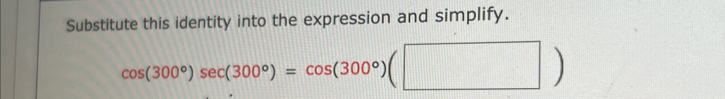 Solved Substitute this identity into the expression and | Chegg.com