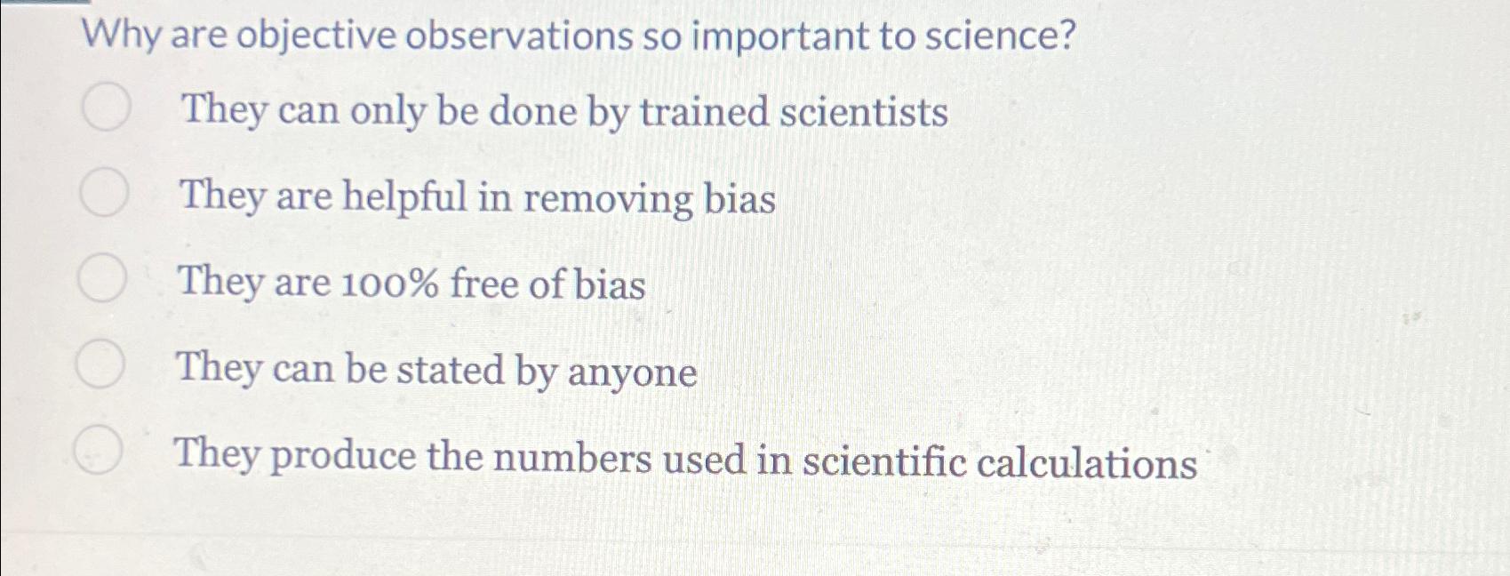 Solved Why are objective observations so important to | Chegg.com