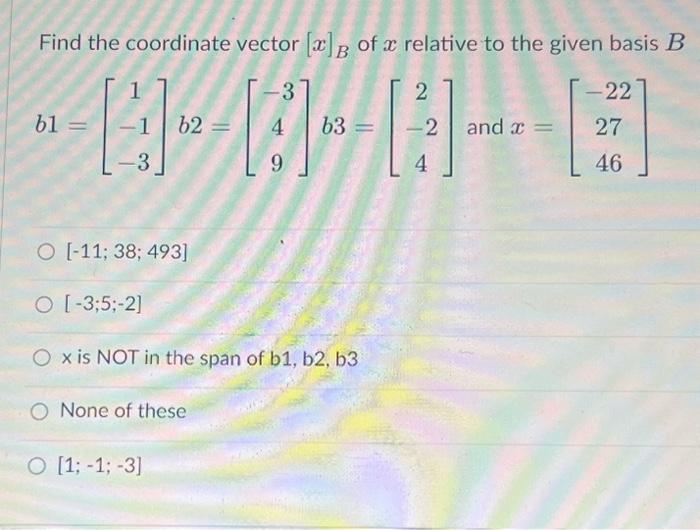Solved Find the coordinate vector [x]B of x relative to the | Chegg.com