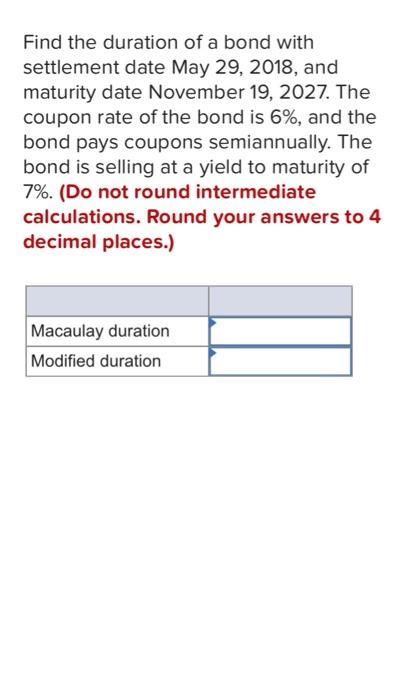 Solved Find The Duration Of A Bond With Settlement Date May | Chegg.com