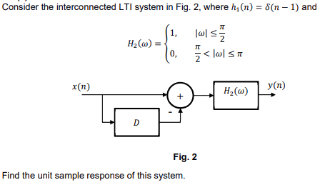 Unit Sample Response Consider the interconnected LTI system in Fig. 2, | Chegg.com