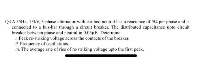 Solved Q3 A 55Hz, 15kV, 3-phase alternator with earthed | Chegg.com