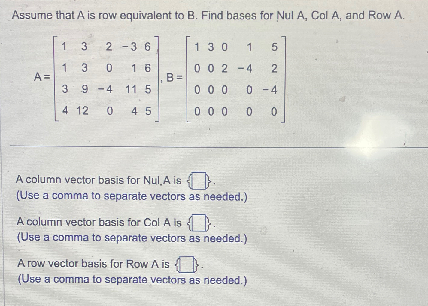 Solved Assume that A ﻿is row equivalent to B. ﻿Find bases | Chegg.com