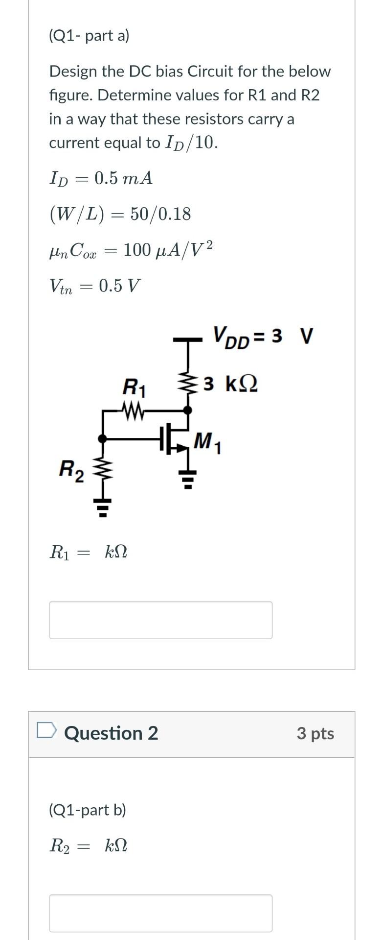 Solved (Q1- part a) Design the DC bias Circuit for the below | Chegg.com