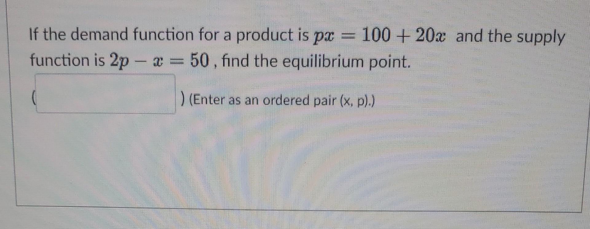Solved If the demand function for a product is px=100+20x | Chegg.com