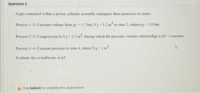 Solved Question 5 A Gas Contained Within A Piston-cylinder | Chegg.com