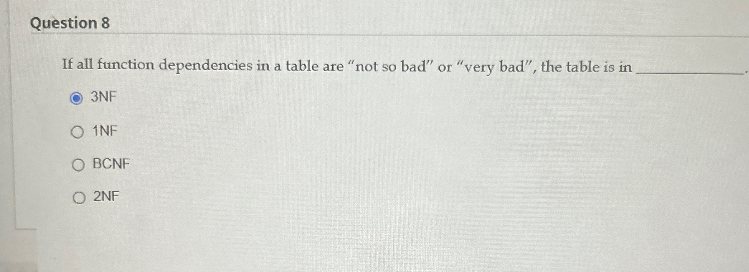 Solved Question 8If all function dependencies in a table are | Chegg.com