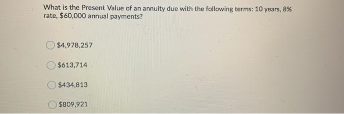 Solved What is the Present Value of an annuity due with the | Chegg.com